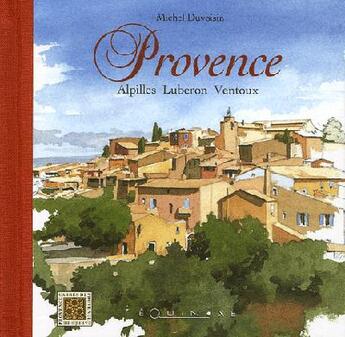 Couverture du livre « Provence ; Alpilles, Luberon, Ventoux » de Michel Duvoisin aux éditions Equinoxe