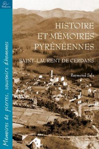 Couverture du livre « Histoire et mémoires pyrénéennes ; Saint-Laurent de Cerdans » de Raymond Sala aux éditions Trabucaire