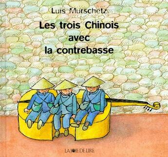 Couverture du livre « Les trois Chinois avec la contrebasse » de Luis Murschetz aux éditions La Joie De Lire