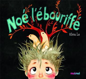 Couverture du livre « Noé l'ébouriffé » de Khoa Le aux éditions Nuinui