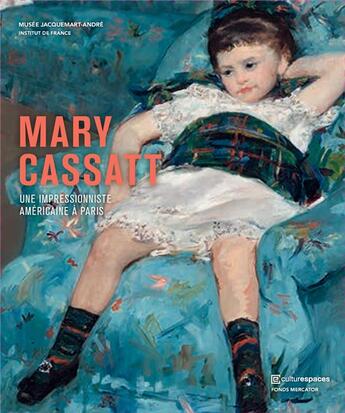 Couverture du livre « Mary Cassatt, une Américaine à Paris » de Pierre Curie et Nancy Mowll Mathews et Flavie Durand Ruel aux éditions Fonds Mercator