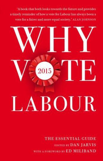 Couverture du livre « Why Vote Labour 2015 » de Dan Jarvis aux éditions Biteback Publishing