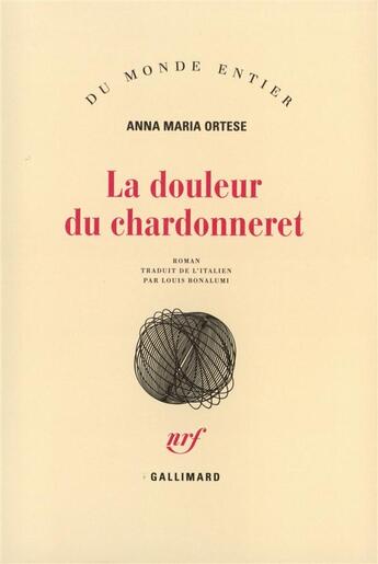 Couverture du livre « La douleur du chardonneret » de Ortese A M aux éditions Gallimard