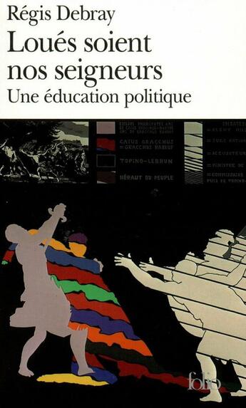 Couverture du livre « Le temps d'apprendre a vivre - ii - loues soient nos seigneurs - une education politique » de Regis Debray aux éditions Gallimard