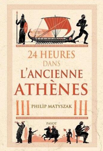 Couverture du livre « 24 heures dans l'ancienne Athènes » de Philp Matyszak aux éditions Payot