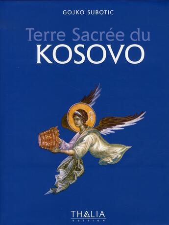 Couverture du livre « Terre sacrée du kosovo » de Gojko Subotic aux éditions Thalia