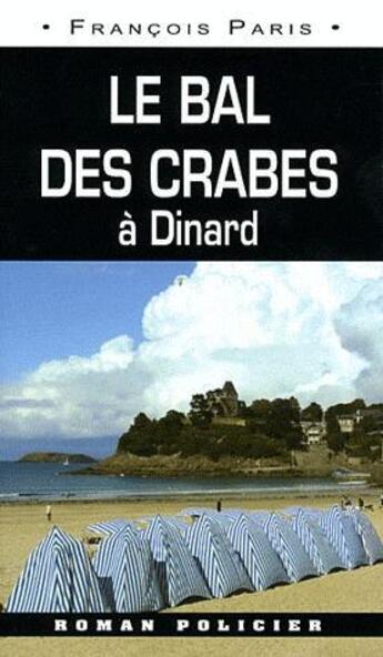 Couverture du livre « Bal des crabes ; Dinard » de Francois Paris aux éditions Ouest & Cie