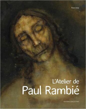 Couverture du livre « L'atelier de Paul Rambié » de Pierre Wat aux éditions Cercle D'art