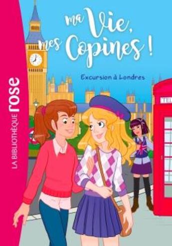 Couverture du livre « Ma vie, mes copines ! t.16 ; excursion à Londres » de Catherine Kalengula aux éditions Hachette Jeunesse