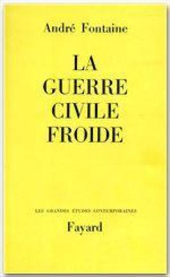 Couverture du livre « La guerre civile froide » de Andre Fontaine aux éditions Fayard