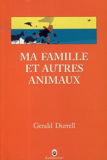 Couverture du livre « Ma famille et autres animaux » de Gerald Durrell aux éditions Gallmeister