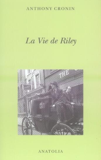 Couverture du livre « La vie de riley ou l'éloge de la mendicité » de Anthony Cronin aux éditions Libella - Anatolia