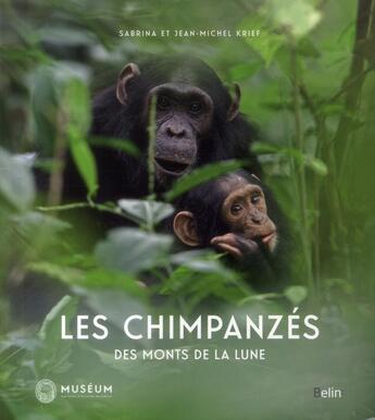 Couverture du livre « Les chimpanzés des Monts de la Lune » de Sabrina Krief et Jean-Michel Krief aux éditions Belin