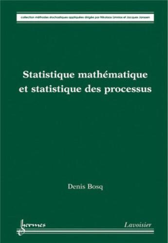 Couverture du livre « Statistique mathématique et statistique des processus » de Denis Bosq aux éditions Hermes Science Publications