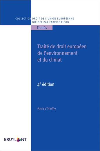 Couverture du livre « Traité de droit européen de l'environnement et du climat (4e édition) » de Patrick Thieffry aux éditions Bruylant