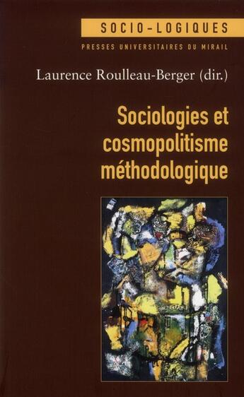 Couverture du livre « Sociologies et cosmopolitisme méthodologique » de Laurence Roulleau-Berger aux éditions Pu Du Midi