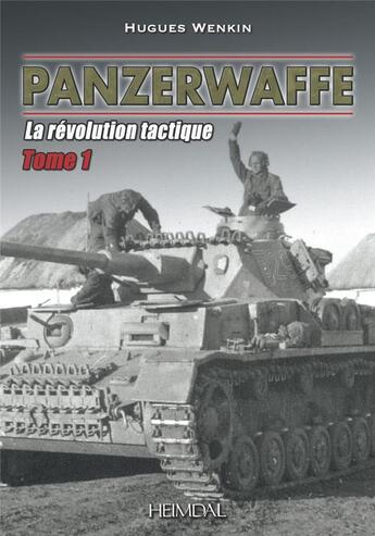Couverture du livre « PANZERWAFFE TOME 1 : LA REVOLUTION TACTIQUE » de Hugues Wenkin aux éditions Heimdal