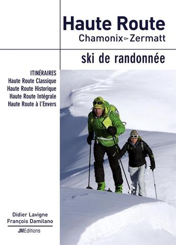 Couverture du livre « Haute Route, Chamonix-Zermatt, ski de randonnée » de Lavigne - Damilano aux éditions Jmeditions