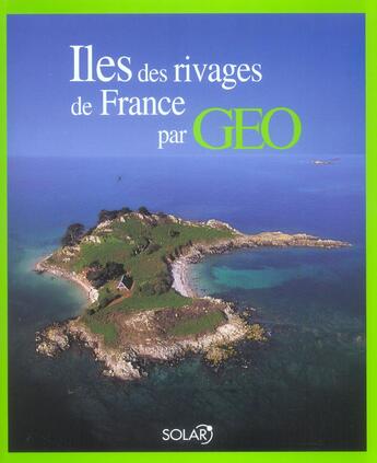 Couverture du livre « Iles des rivages de france par geo » de Eve Sivadjian aux éditions Solar