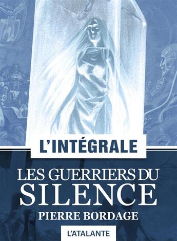 Couverture du livre « La trilogie des guerriers du silence » de Pierre Bordage aux éditions Les Intégrales L'atalante