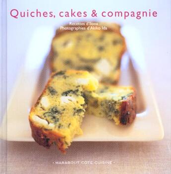 Couverture du livre « Quiches, Cakes & Compagnie » de Akiko Ida et Ilona aux éditions Marabout