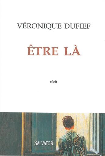 Couverture du livre « Être là » de Veronique Dufief aux éditions Salvator