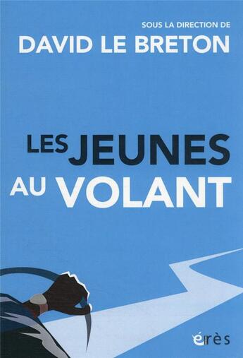Couverture du livre « Les jeunes au volant » de David Le Breton et Collectif aux éditions Eres