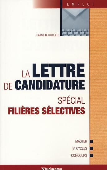 Couverture du livre « La lettre de candidature ; spécial filières sélectives » de Sophie Boutillier aux éditions Studyrama
