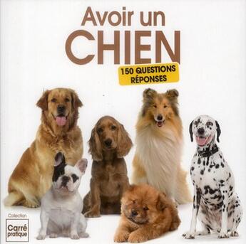 Couverture du livre « Avoir un chien ; 150 questions - réponses » de Yann Belloir aux éditions Editions Esi