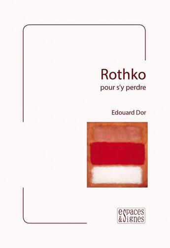 Couverture du livre « Rothko pour s'y perdre » de Edouard Dor aux éditions Espaces & Signes