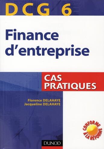Couverture du livre « Finance d'entreprise DCG 6 ; cas pratiques » de Delahaye aux éditions Dunod