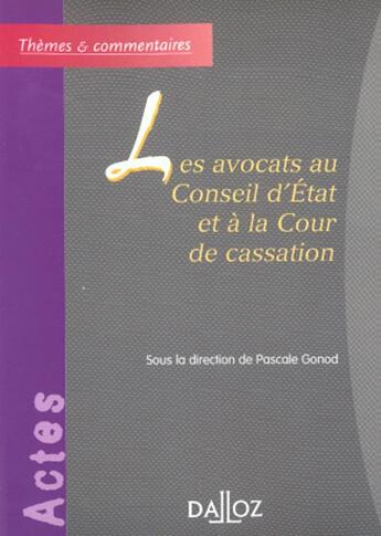 Couverture du livre « Les avocats au Conseil d'État et à la Cour de cassation » de Pascale Gonod aux éditions Dalloz