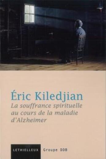 Couverture du livre « La souffrance spirituelle au cours de la maladie d'Alzheimer » de Eric Kiledjian aux éditions Lethielleux