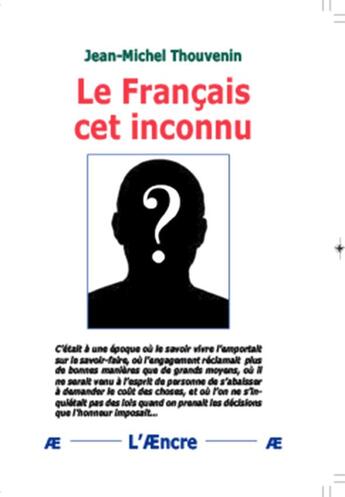 Couverture du livre « Le Français cet inconnu » de Jean-Michel Thouvenin aux éditions Aencre