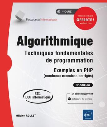 Couverture du livre « Algorithmique : techniques fondamentales de programmation ; exemples en PHP (nombreux exercices corrigés) (BTS, DUT Informatique) (3e édition) » de Olivier Rollet aux éditions Eni