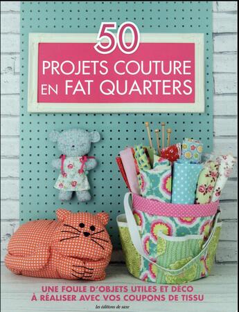Couverture du livre « 50 projets de couture en fat quarters » de  aux éditions De Saxe