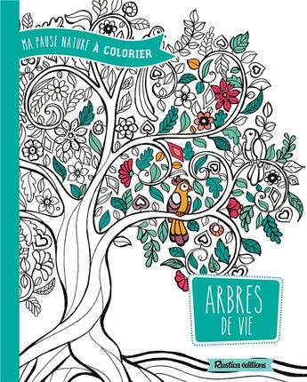 Couverture du livre « Ma pause nature à colorier ; arbres de vie » de Marica Zottino aux éditions Rustica