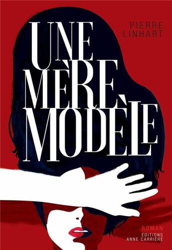 Couverture du livre « Une mère modèle » de Pierre Linhart aux éditions Anne Carriere