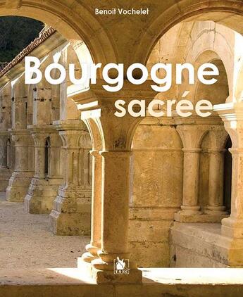 Couverture du livre « Bourgogne sacrée » de Benoit Vochelet aux éditions Ysec