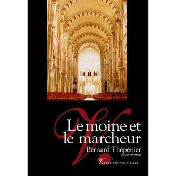 Couverture du livre « Le moine et le marcheur » de Bernard Thepenier aux éditions Volpiliere