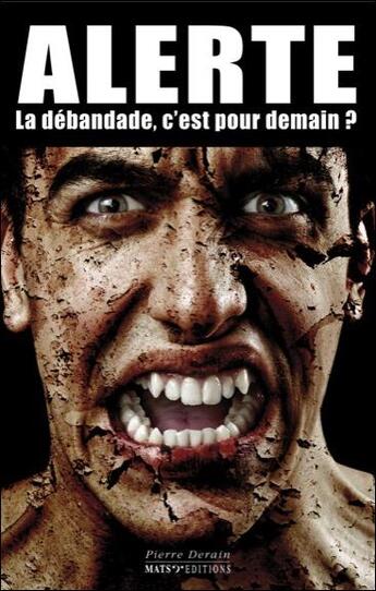 Couverture du livre « Alerte - La Debandade, C'Est Pour Demain ? » de Pierre Derain aux éditions Mats