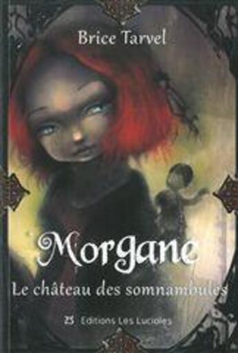 Couverture du livre « Morgane t.2 ; le château des somnambules » de Brice Tarvel aux éditions Les Lucioles
