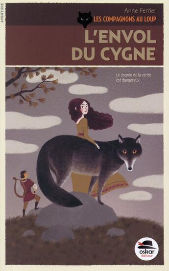 Couverture du livre « Les compagnons au loup Tome 2 ; l'envol du cygne » de Anne Ferrier aux éditions Oskar