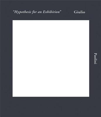 Couverture du livre « Giulio Paolini ; hypothesis for an exhibition » de Giulio Paolini aux éditions Levy Gorvy