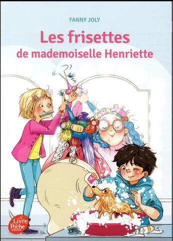 Couverture du livre « Les frisettes de mademoiselle Henriette » de Fanny Joly aux éditions Le Livre De Poche Jeunesse