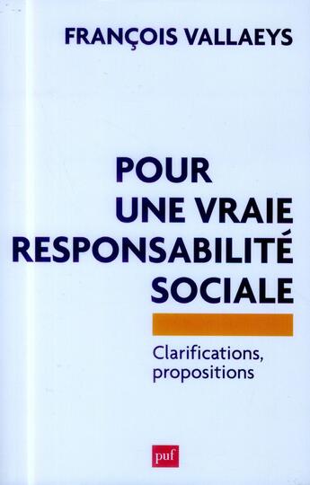 Couverture du livre « Pour une vraie responsabilité sociale ; clarifications, propositions » de Francois Vallaeys aux éditions Puf
