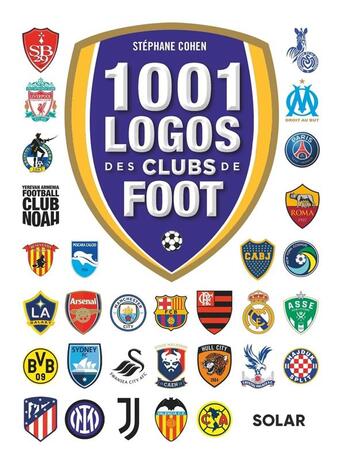 Couverture du livre « 1001 logos des clubs de foot » de Stephane Cohen aux éditions Solar