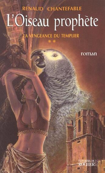 Couverture du livre « La vengeance du templier, tome 2 » de Renaud Chantefable aux éditions Rocher