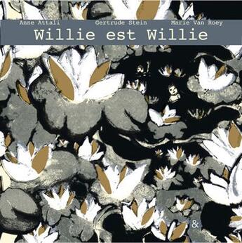 Couverture du livre « Willie est Willie » de Marie Van Roey et Anne Attali et Gertrude Stein aux éditions Esperluete