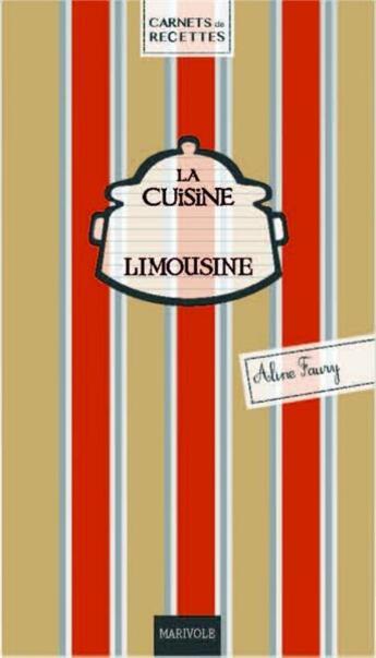 Couverture du livre « La cuisine limousine » de Aline Faury aux éditions Marivole